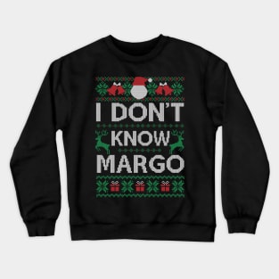 Ugly Funny Christmas I Don't Know Margo Matching Gift Crewneck Sweatshirt